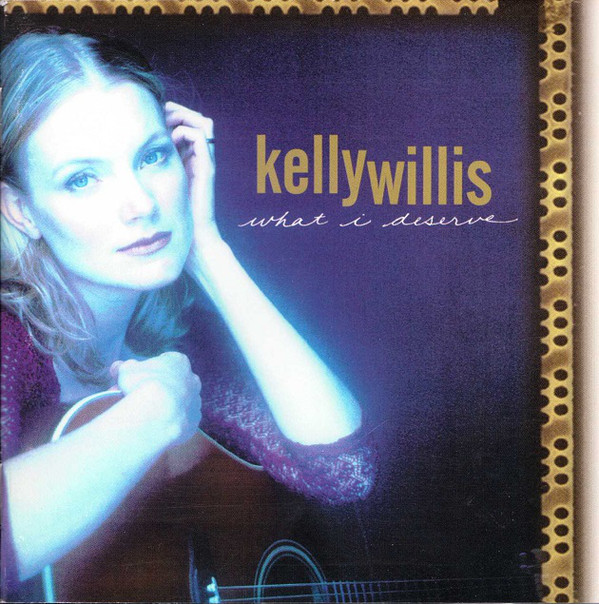 Kelly Willis: What I Deserve (1999)